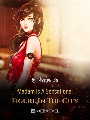 Madam Is A Sensational Figure In The City