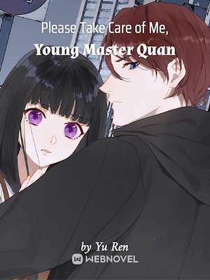 Please Take Care of Me, Young Master Quan